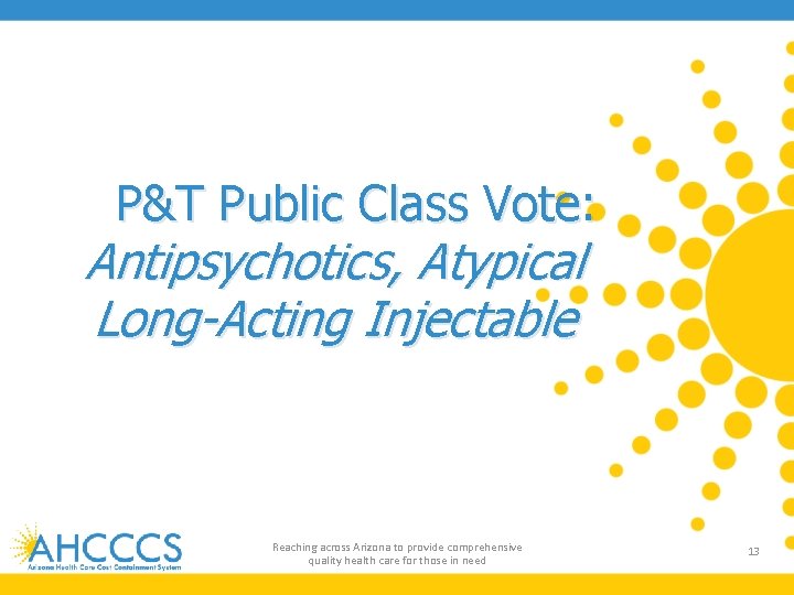 P&T Public Class Vote: Antipsychotics, Atypical Long-Acting Injectable Reaching across Arizona to provide comprehensive