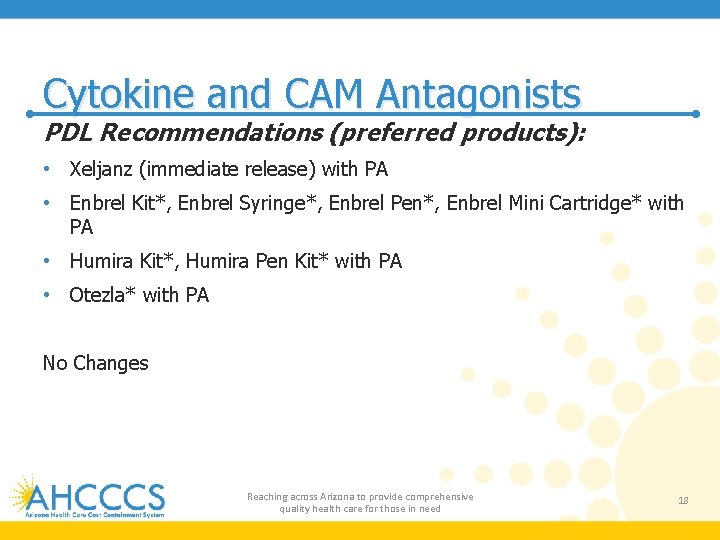 Cytokine and CAM Antagonists PDL Recommendations (preferred products): • Xeljanz (immediate release) with PA
