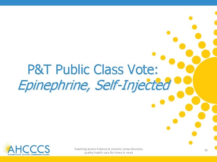 P&T Public Class Vote: Epinephrine, Self-Injected Reaching across Arizona to provide comprehensive quality health