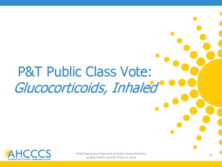 P&T Public Class Vote: Glucocorticoids, Inhaled Reaching across Arizona to provide comprehensive quality health
