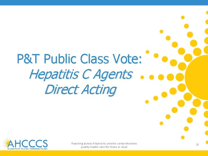 P&T Public Class Vote: Hepatitis C Agents Direct Acting Reaching across Arizona to provide
