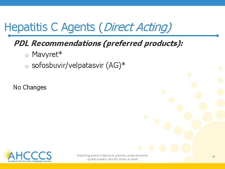 Hepatitis C Agents (Direct Acting) PDL Recommendations (preferred products): Mavyret* o sofosbuvir/velpatasvir (AG)* o