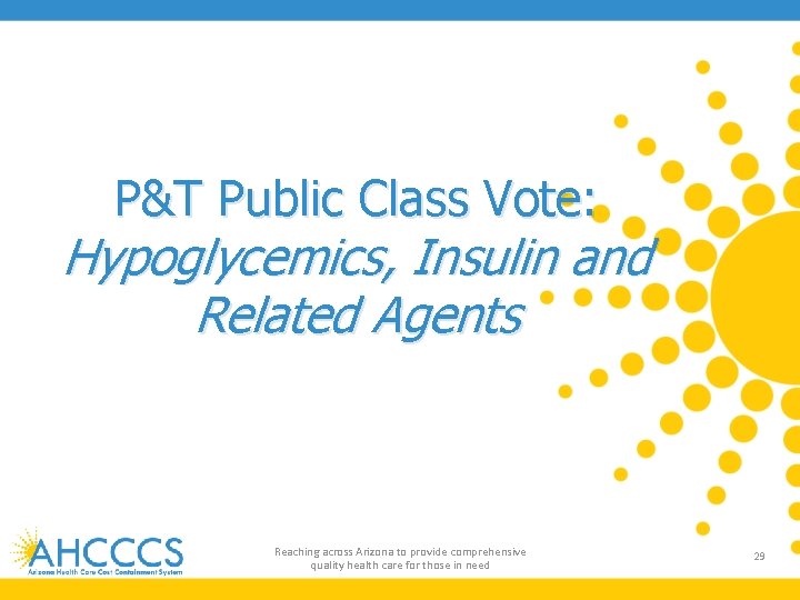 P&T Public Class Vote: Hypoglycemics, Insulin and Related Agents Reaching across Arizona to provide
