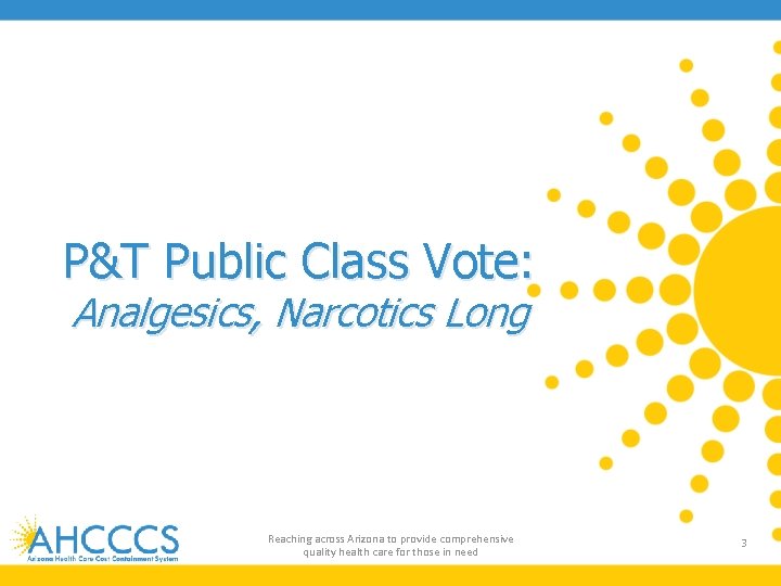 P&T Public Class Vote: Analgesics, Narcotics Long Reaching across Arizona to provide comprehensive quality