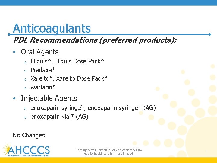 Anticoagulants PDL Recommendations (preferred products): • Oral Agents Eliquis*, Eliquis Dose Pack* o Pradaxa*