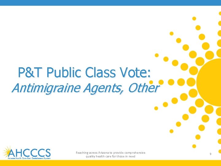 P&T Public Class Vote: Antimigraine Agents, Other Reaching across Arizona to provide comprehensive quality