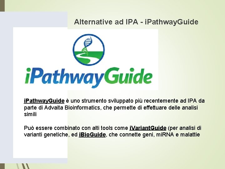 Alternative ad IPA - i. Pathway. Guide è uno strumento sviluppato più recentemente ad Alternative ad IPA - i. Pathway. Guide è uno strumento sviluppato più recentemente ad