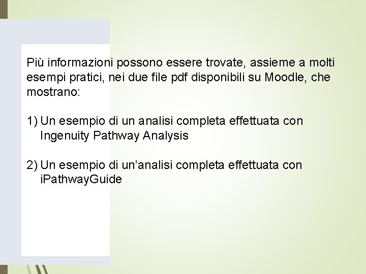 Più informazioni possono essere trovate, assieme a molti esempi pratici, nei due file pdf Più informazioni possono essere trovate, assieme a molti esempi pratici, nei due file pdf