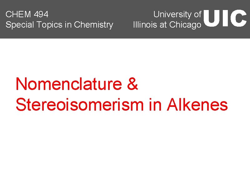 CHEM 494 Special Topics in Chemistry University of Illinois at Chicago UIC Nomenclature &