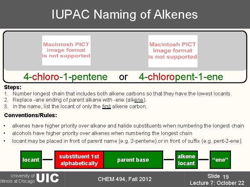 IUPAC Naming of Alkenes 4 -chloro-1 -pentene or 4 -chloropent-1 -ene Steps: 1. Number
