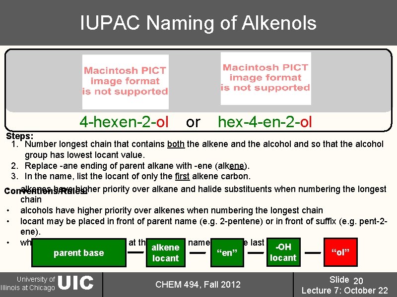 IUPAC Naming of Alkenols 4 -hexen-2 -ol or hex-4 -en-2 -ol Steps: 1. Number