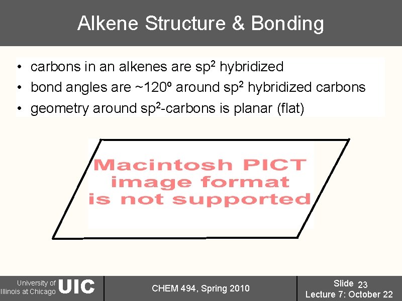 Alkene Structure & Bonding • carbons in an alkenes are sp 2 hybridized •