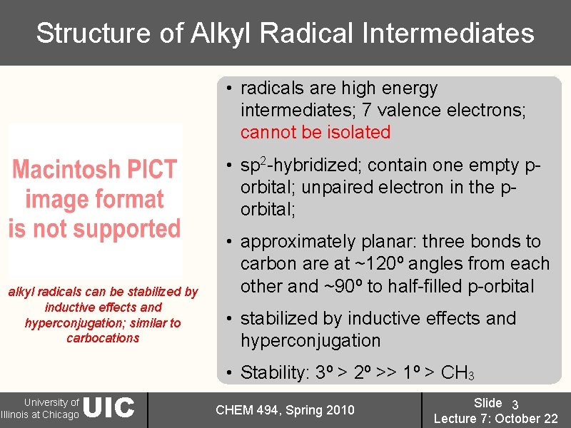 Structure of Alkyl Radical Intermediates • radicals are high energy intermediates; 7 valence electrons;