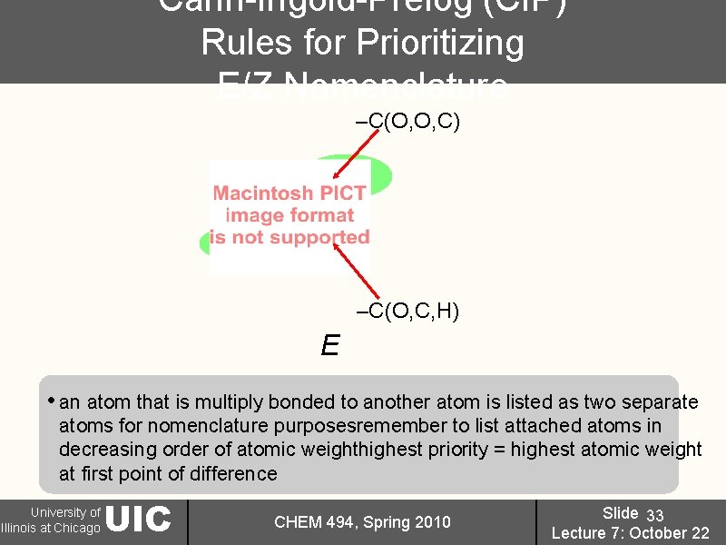 Cahn-Ingold-Prelog (CIP) Rules for Prioritizing E/Z Nomenclature –C(O, O, C) –C(O, C, H) E