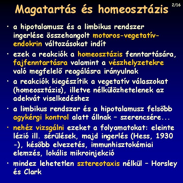 Magatartás és homeosztázis 2/16 • a hipotalamusz és a limbikus rendszer ingerlése összehangolt motoros-vegetatívendokrin