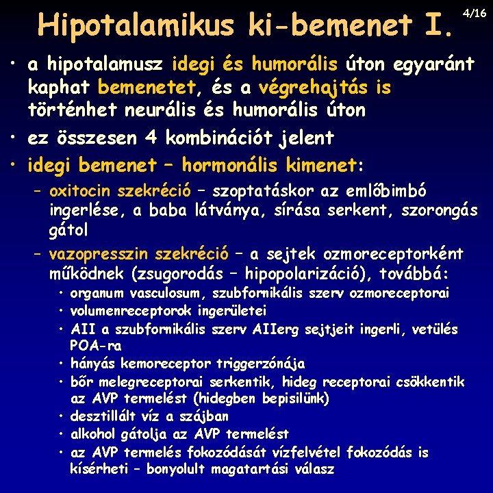 Hipotalamikus ki-bemenet I. 4/16 • a hipotalamusz idegi és humorális úton egyaránt kaphat bemenetet,