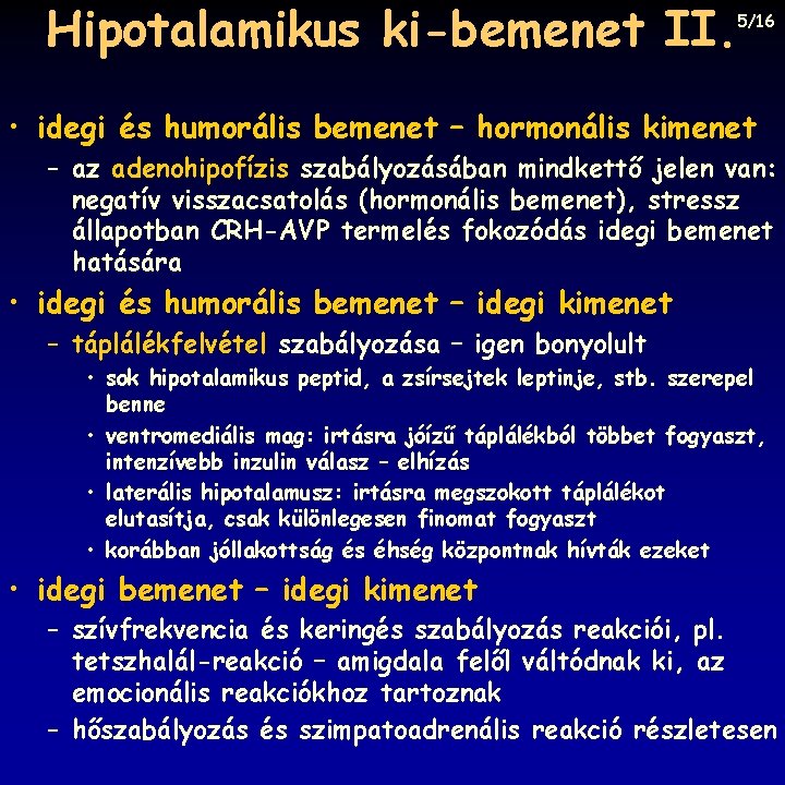 Hipotalamikus ki-bemenet II. 5/16 • idegi és humorális bemenet – hormonális kimenet – az