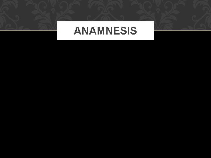 ANAMNESIS 