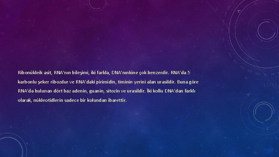 Ribonu kleik asit, RNA’nın bileşimi, iki farkla, DNA’nınkine çok benzerdir. RNA’da 5 karbonlu şeker