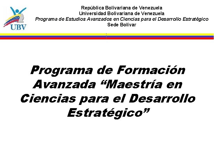 República Bolivariana de Venezuela Universidad Bolivariana de Venezuela Programa de Estudios Avanzados en Ciencias