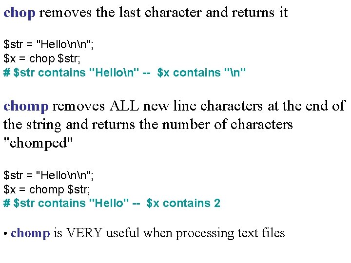 chop removes the last character and returns it $str = "Hellonn"; $x = chop