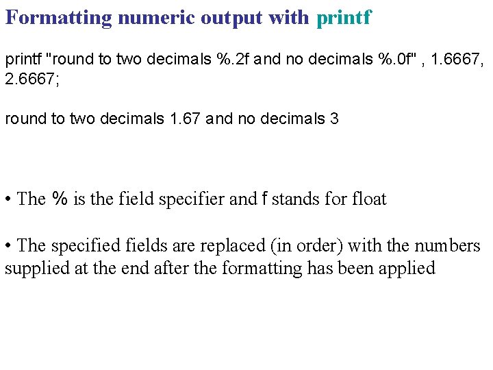 Formatting numeric output with printf "round to two decimals %. 2 f and no