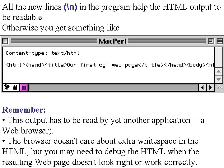 All the new lines (n) in the program help the HTML output to be