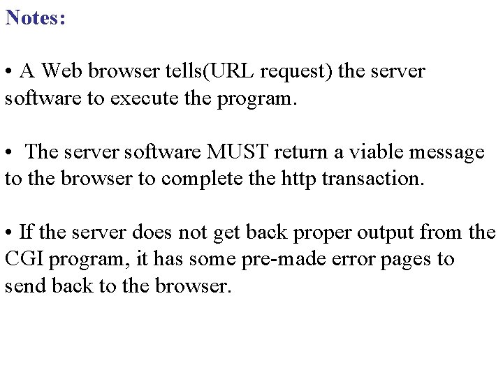 Notes: • A Web browser tells(URL request) the server software to execute the program.