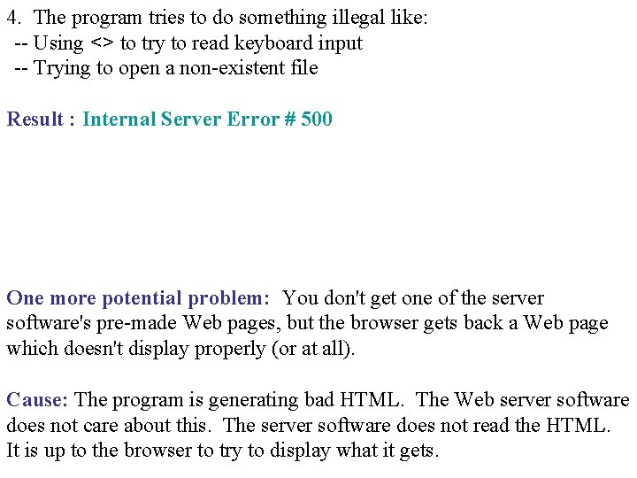 4. The program tries to do something illegal like: -- Using <> to try