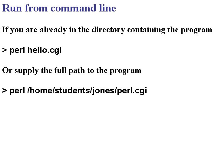 Run from command line If you are already in the directory containing the program Run from command line If you are already in the directory containing the program