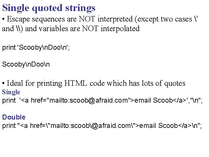 Single quoted strings • Escape sequences are NOT interpreted (except two cases ' and