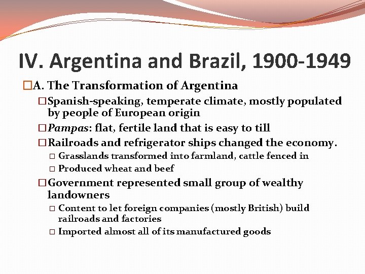 IV. Argentina and Brazil, 1900 -1949 �A. The Transformation of Argentina �Spanish-speaking, temperate climate,