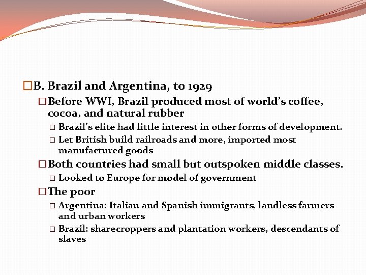 �B. Brazil and Argentina, to 1929 �Before WWI, Brazil produced most of world’s coffee,