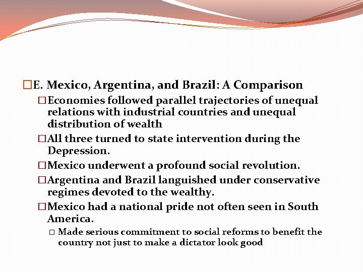 �E. Mexico, Argentina, and Brazil: A Comparison �Economies followed parallel trajectories of unequal relations
