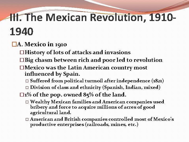 III. The Mexican Revolution, 19101940 �A. Mexico in 1910 �History of lots of attacks