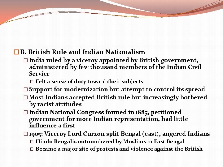 �B. British Rule and Indian Nationalism � India ruled by a viceroy appointed by