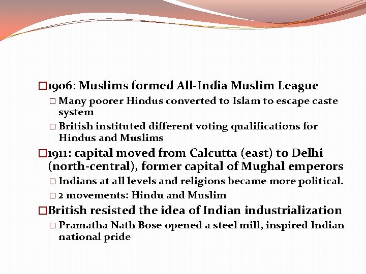 � 1906: Muslims formed All-India Muslim League � Many poorer Hindus converted to Islam