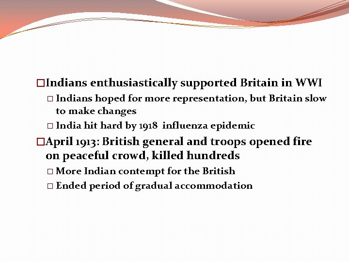 �Indians enthusiastically supported Britain in WWI � Indians hoped for more representation, but Britain