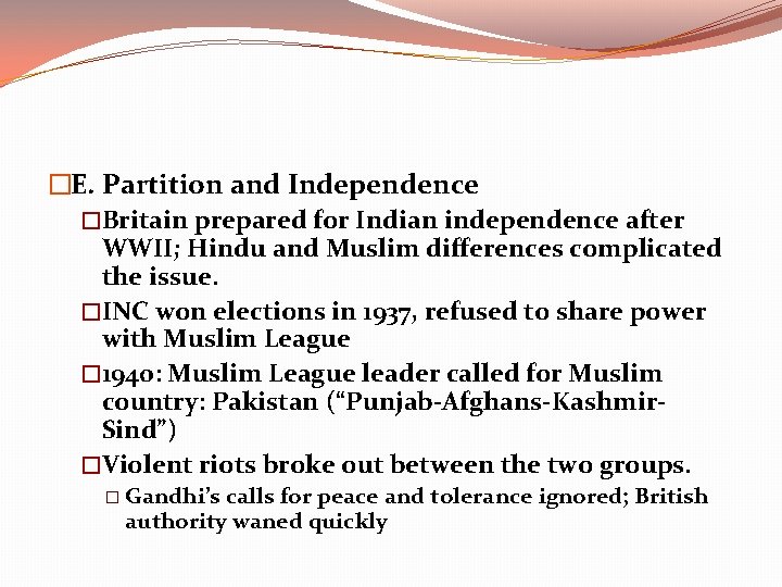 �E. Partition and Independence �Britain prepared for Indian independence after WWII; Hindu and Muslim