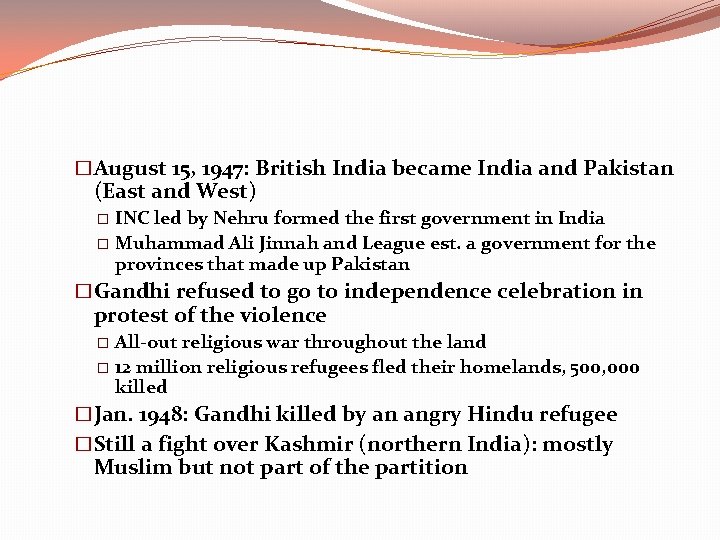 �August 15, 1947: British India became India and Pakistan (East and West) INC led