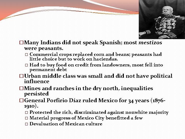 �Many Indians did not speak Spanish; most mestizos were peasants. Commercial crops replaced corn