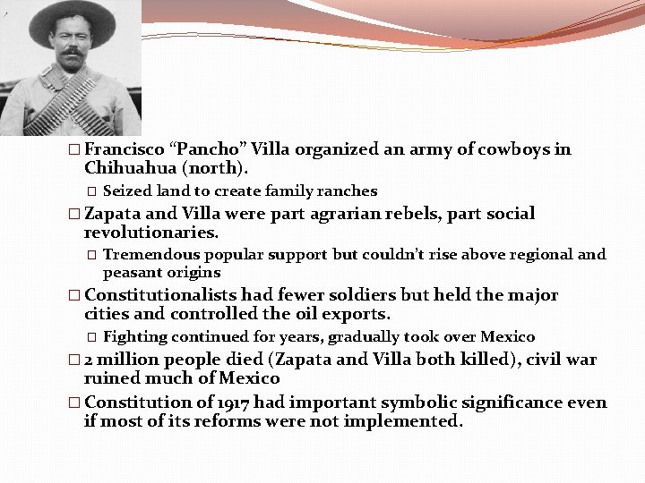 � Francisco “Pancho” Villa organized an army of cowboys in Chihuahua (north). � Seized