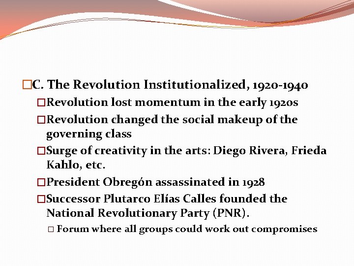 �C. The Revolution Institutionalized, 1920 -1940 �Revolution lost momentum in the early 1920 s