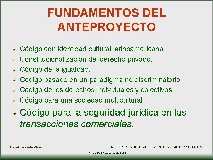 FUNDAMENTOS DEL ANTEPROYECTO Código con identidad cultural latinoamericana. Constitucionalización del derecho privado. Código de