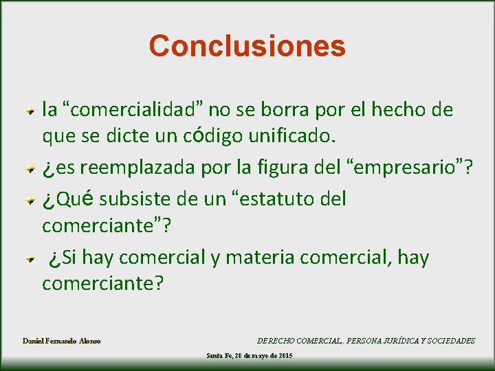 Conclusiones la “comercialidad” no se borra por el hecho de que se dicte un