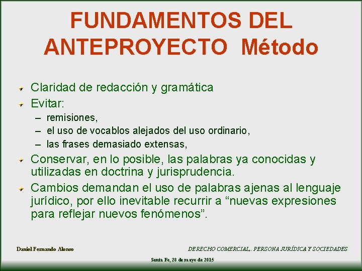 FUNDAMENTOS DEL ANTEPROYECTO Método Claridad de redacción y gramática Evitar: – remisiones, – el