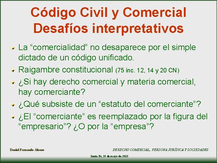 Código Civil y Comercial Desafíos interpretativos La “comercialidad” no desaparece por el simple dictado