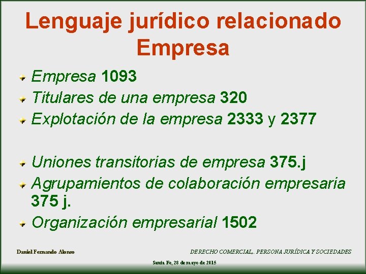 Lenguaje jurídico relacionado Empresa 1093 Titulares de una empresa 320 Explotación de la empresa