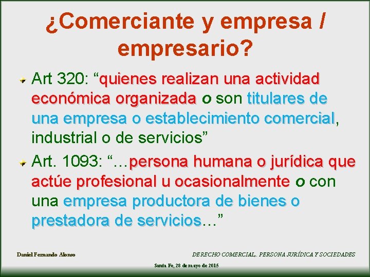 ¿Comerciante y empresa / empresario? Art 320: “quienes realizan una actividad económica organizada o ¿Comerciante y empresa / empresario? Art 320: “quienes realizan una actividad económica organizada o