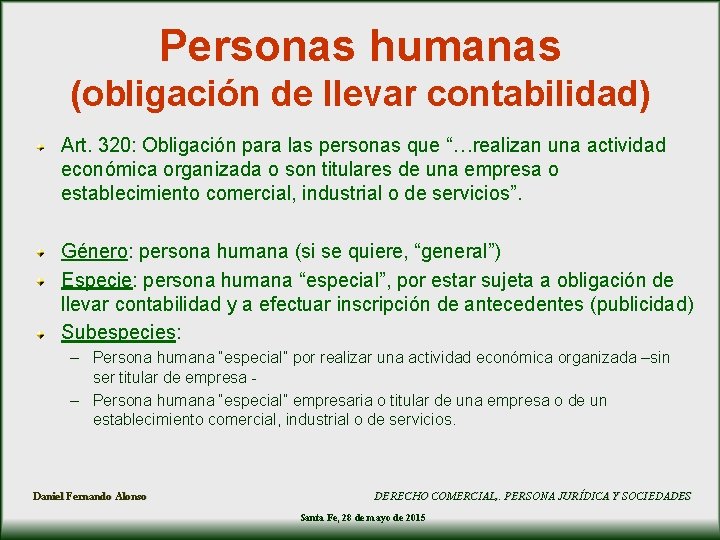 Personas humanas (obligación de llevar contabilidad) Art. 320: Obligación para las personas que “…realizan